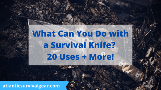 What can you do with a survival knife